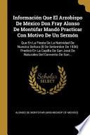 Libro Información Que El Arzobispo de México Don Fray Alonso de Montúfar Mandó Practicar Con Motivo de Un Sermón: Que En La Fiesta de la Natividad de Nuestr