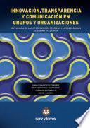 Libro Innovación, Transparencia y Comunicación en Grupos y Organizaciones