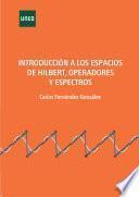 Libro Introducción a los espacios de Hilbert, operadores y espectros