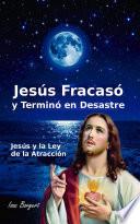 Libro Jesús Fracasó y Terminó en Desastre