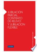 Libro Jubilación parcial, contrato de relevo y jubilación flexible (e-book)