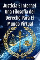 Libro Justicia e Internet, una filosofía del derecho para el mundo Virtual