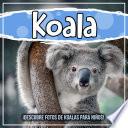 Libro Koala: ¡Descubre fotos de koalas para niños!