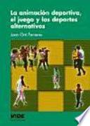 Libro La animación deportiva, el juego y los deportes alternativos