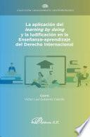 Libro La aplicación del learning by doing y la ludificación en la enseñanza-aprendizaje del Derecho Internacional