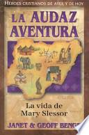 Libro La Audaz Aventura: La Vida de Mary Slessor