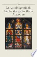 Libro La Autobiografia de Santa Margarita Maria Alacoque