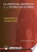 Libro La aventura deportiva de un pueblo en guerra Valencia (1936-1939)