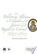 Libro La biblioteca aldeana de Colombia y el ideario de la República liberal. Bibliotecas y cultura en Antioquia 1934 1947