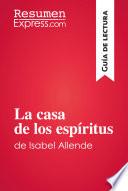 Libro La casa de los espíritus de Isabel Allende (Guía de lectura)