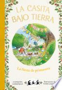 Libro La Casita Bajo Tierra: La Fiesta de Primavera / The Underground House: Spring Festival