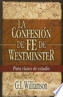 Libro La Confesion de Fe de Westminster = Westminster Confession of Faith
