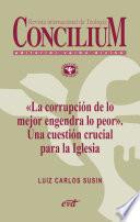 Libro «La corrupción de lo mejor engendra lo peor». Una cuestión crucial para la Iglesia. Concilium 358 (2014)