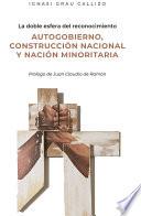Libro La doble esfera del reconocimiento. Autogobierno, construcción nacional y nación minoritaria.