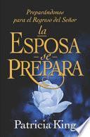 Libro La Esposa se Prepara: Preparándonos para el Regreso del Señor