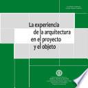 Libro La experiencia de la arquitectura en el proyecto y el objeto