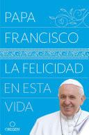 Libro La Felicidad En Esta Vida / Pope Francis Happiness in This Life