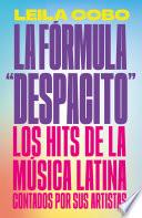 Libro La Fórmula Despacito: Los hits de la música latina contados por sus artistas / The Despacito Formula: Latin Music Hits as Told by Their Artists