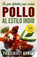 Libro La guía definitiva para cocinar pollo al estilo indio