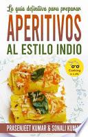 Libro La guía definitiva para preparar aperitivos al estilo indio