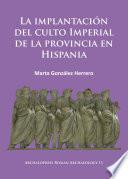 Libro La implantación del culto imperial de la provincia en Hispania