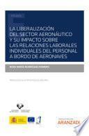 Libro La liberalización del sector aeronáutico y su impacto sobre las relaciones laborales individuales del personal a bordo de aeronaves
