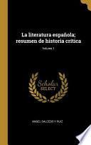 Libro La literatura española; resumen de historia crítica;