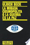 Libro La mirada cosmopolita o la guerra es la paz