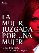 Libro La mujer juzgada por una mujer