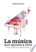 Libro La música que agrada a Dios