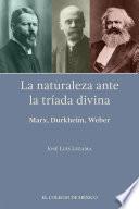 Libro La naturaleza ante la tríada divina: Marx, Durkheim, Weber