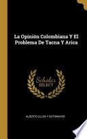 Libro La Opinión Colombiana Y El Problema de Tacna Y Arica