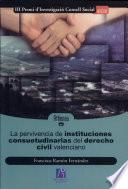Libro La pervivencia de instituciones consuetudinarias del derecho civil valenciano