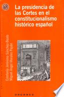 Libro La presidencia de las Cortes en el constitucionalismo histórico español