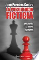 Libro La presidencia ficticia