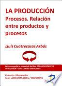 Libro La producción. Procesos. Relación entre productos y procesos