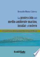 Libro La protección del medio ambiente marino, insular y costero y el caso de las islas del Archipiélago de Nuestra Señora del Rosario