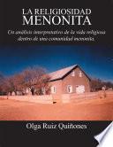 Libro La religiosidad menonita. Un análisis interpretativo de la vida religiosa dentro de una comunidad menonita.