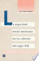 Libro La seguridad social mexicana en los albores del siglo XXI