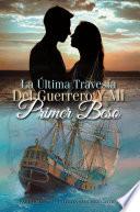 Libro La Última Travesía Del Guerrero Y Mi Primer Beso