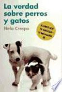 Libro La verdad sobre perros y gatos