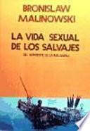 Libro LA VIDA SEXUAL DE LOS SALVAJES : DEL NOROESTE DE LA MELANESIA