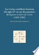 Libro Las Cortes castellano-leonesas del siglo XV en sus documentos: El Registro o Libro de Cortes (1425-1502).