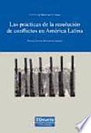 Libro Las prácticas de la resolución de conflictos en América Latina