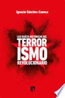 Libro Las raíces históricas del terrorismo revolucionario