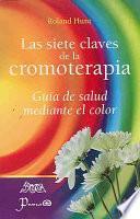 Libro Las Siete Claves de La Cromoterapia: Guia de Salud Mediante El Color