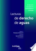 Libro Lecturas de derecho de aguas. El derecho de aguas en Latinoamérica y Europa