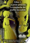 Libro Libro 1. la joven princesa. la muchacha del pueblo escondido