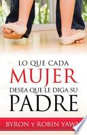 Libro Lo Que Cada Mujer Desea Que Le Diga Su Padre // What Every Woman Wishes Her Father Had Told Her