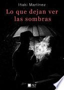 Libro Lo que dejan ver las sombras